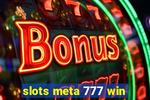 slots meta 777 win